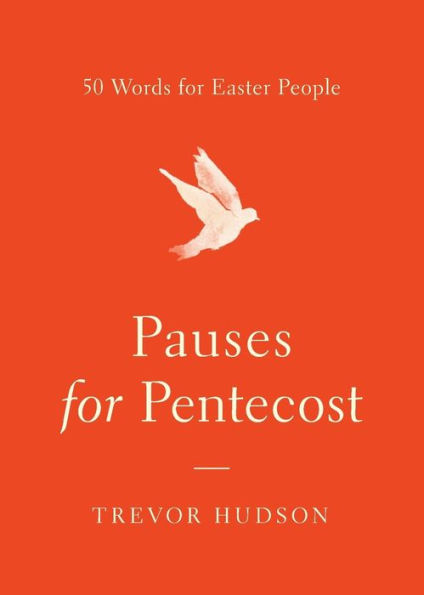 Pauses For Pentecost: 50 Words For Easter People