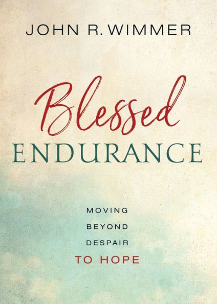 Blessed Endurance: Moving Beyond Despair To Hope