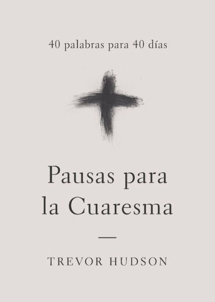 Pausas Para La Cuaresma: 40 Palabras Para 40 Dias (Spanish Edition)