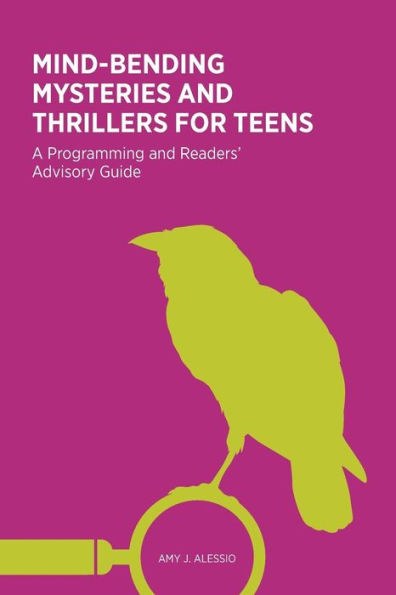 Mind-Bending Mysteries And Thrillers For Teens: A Programming And Readers' Advisory Guide