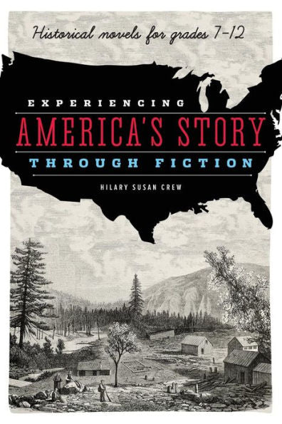 Experiencing America'S Story Through Fiction: Historical Novels For Grades 7-12
