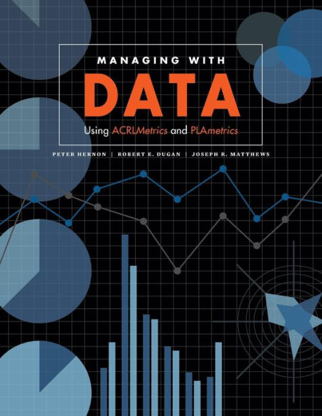 Managing With Data: Using Acrlmetrics And Plametrics