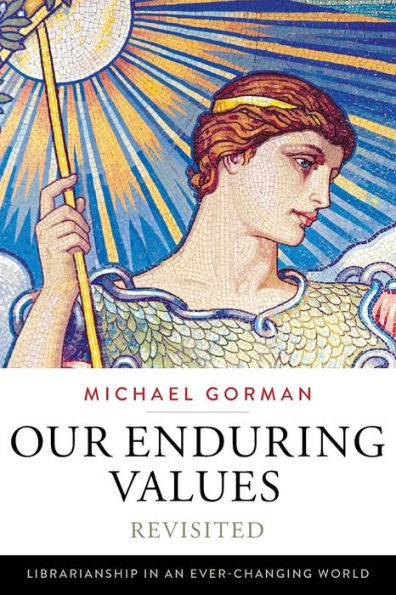 Our Enduring Values Revisited: Librarianship In An Ever-Changing World