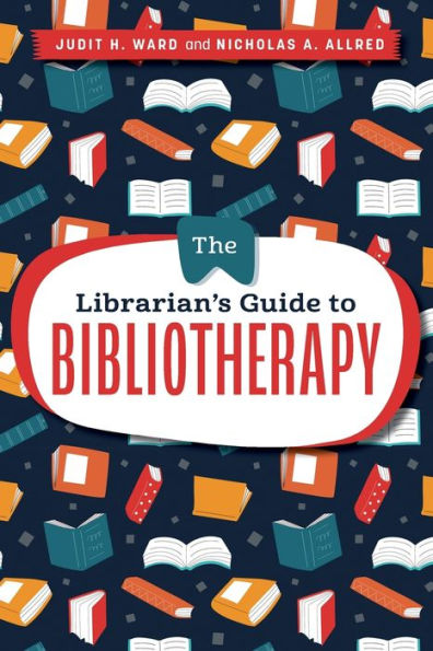 The Librarian'S Guide To Bibliotherapy