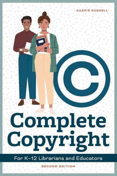 Complete Copyright For K12 Librarians And Educators