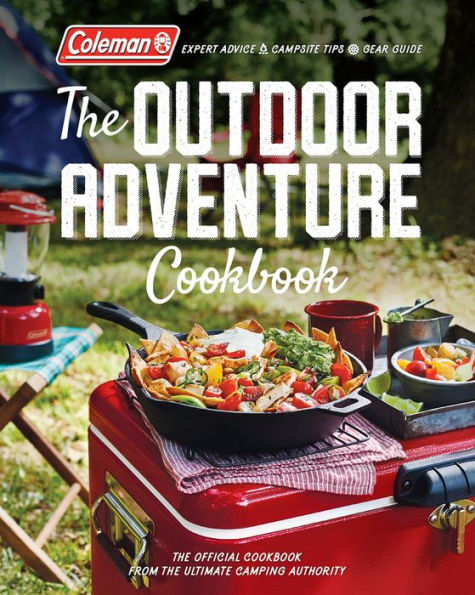 Coleman The Outdoor Adventure Cookbook: The Official Cookbook From America'S Camping Authority