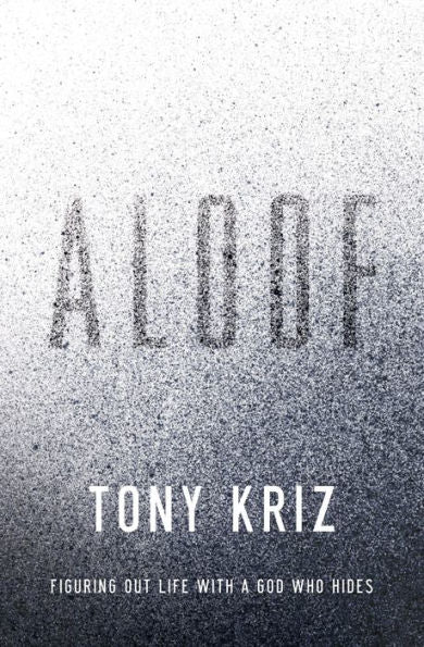 Aloof: Figuring Out Life With A God Who Hides