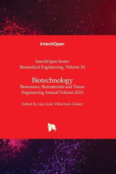 Biotechnology - Biosensors, Biomaterials And Tissue Engineering Annual Volume 2023 (Biomedical Engineering)
