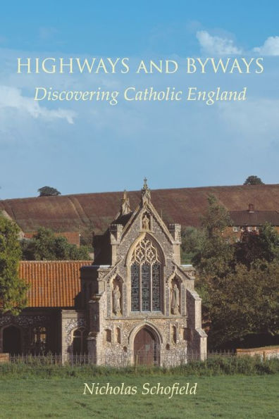 Highways And Byways: Discovering Catholic England