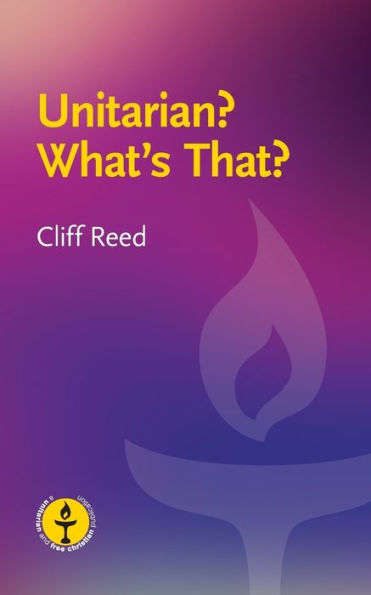 Unitarian? What's That?: Questions And Answers About A Liberal Religious Alternative