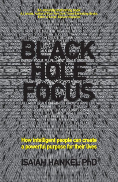 Black Hole Focus: How Intelligent People Can Create A Powerful Purpose For Their Lives
