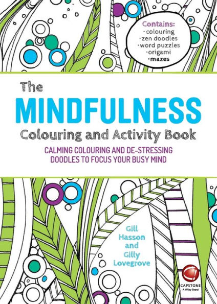 The Mindfulness Colouring And Activity Book: Calming Colouring And De-Stressing Doodles To Focus Your Busy Mind