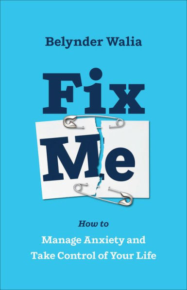 Fix Me: How To Manage Anxiety And Take Control Of Your Life