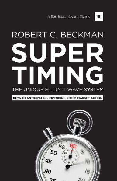 Supertiming: The Unique Elliott Wave System: Keys To Anticipating Impending Stock Market Action (Harriman Modern Classics)