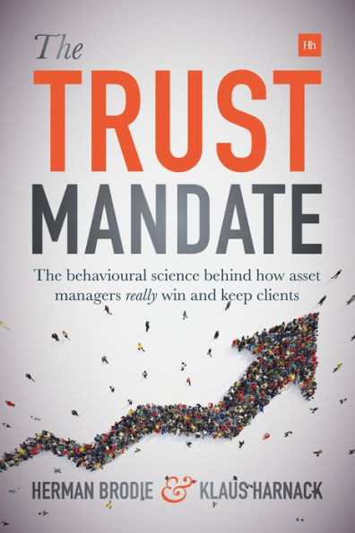 The Trust Mandate: The Behavioural Science Behind How Asset Managers Really Win And Keep Clients