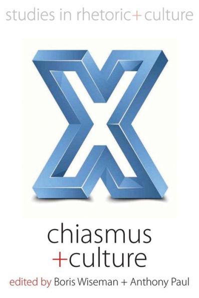 Chiasmus And Culture (Studies In Rhetoric And Culture, 6)