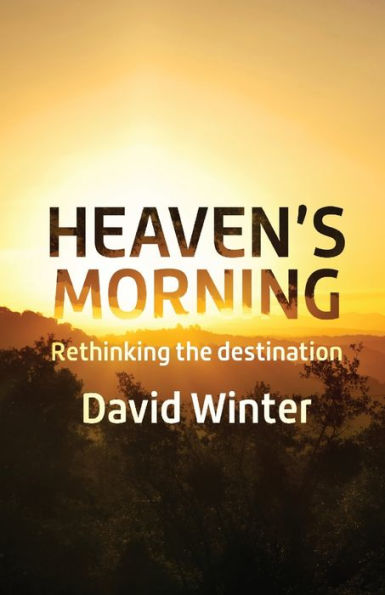 Heaven'S Morning: Rethinking The Destination