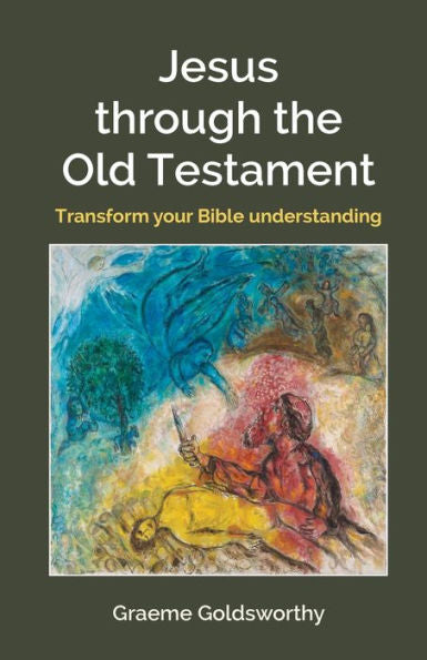Jesus Through The Old Testament: Transform Your Bible Understanding