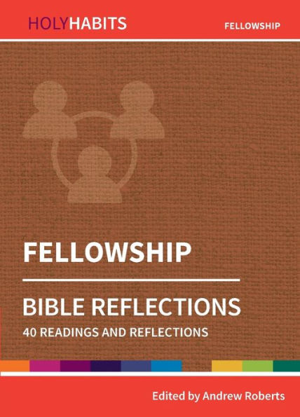 Fellowship: 40 Readings And Teachings (Holy Habits Bible Reflections)