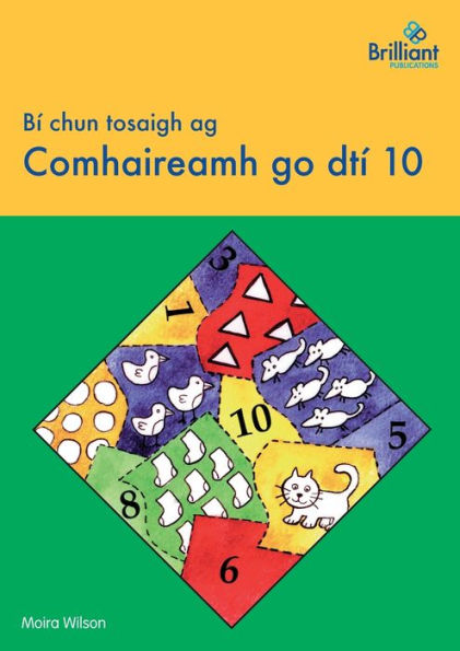 Bí Chun Tosaigh Ag Comhaireamh Go Dtí 10 (Irish Edition)
