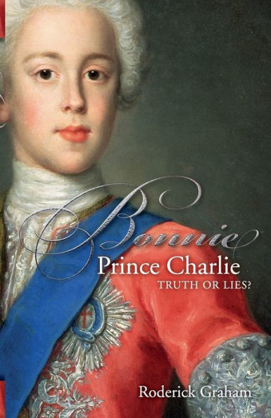 Bonnie Prince Charlie: Truth Or Lies