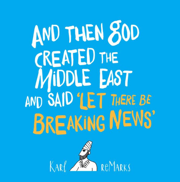 And Then God Created The Middle East And Said Ôlet There Be Breaking Newsö