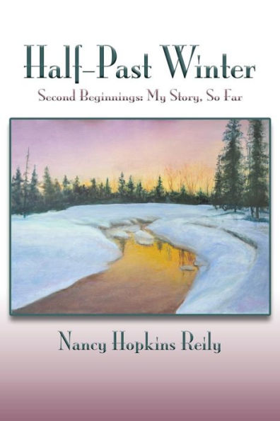 Half-Past Winter, Second Beginnings: My Story, So Far