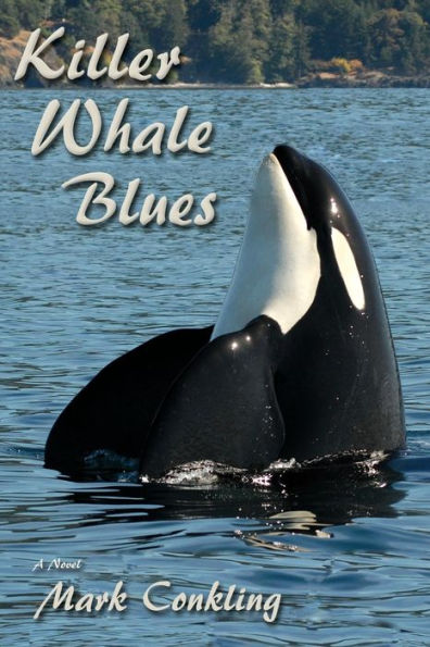 Killer Whale Blues, A Novel