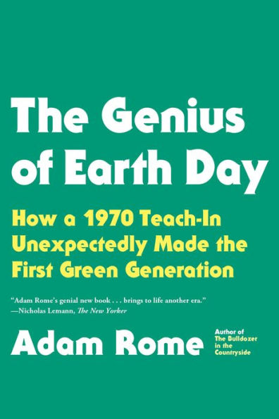 The Genius Of Earth Day: How A 1970 Teach-In Unexpectedly Made The First Green Generation