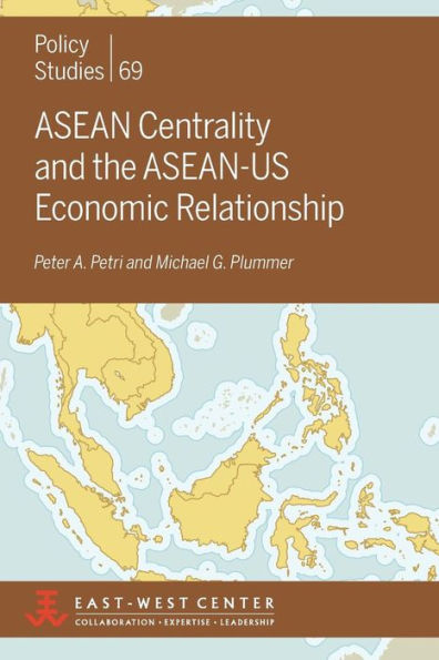 Asean Centrality And The Asean-Us Economic Relationship (Policy Studies (East-West Center Washington))