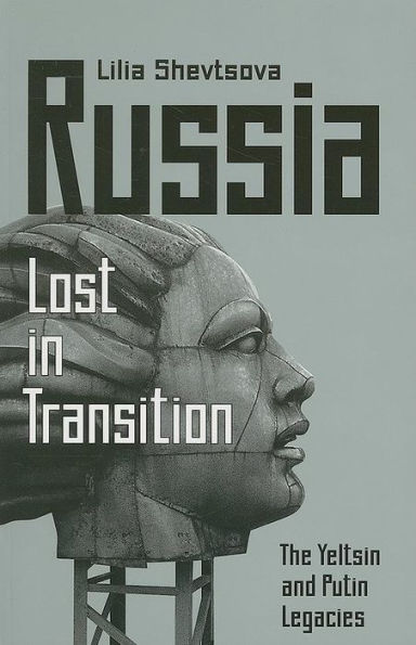 Russia: Lost In Transition: The Yeltsin And Putin Legacies