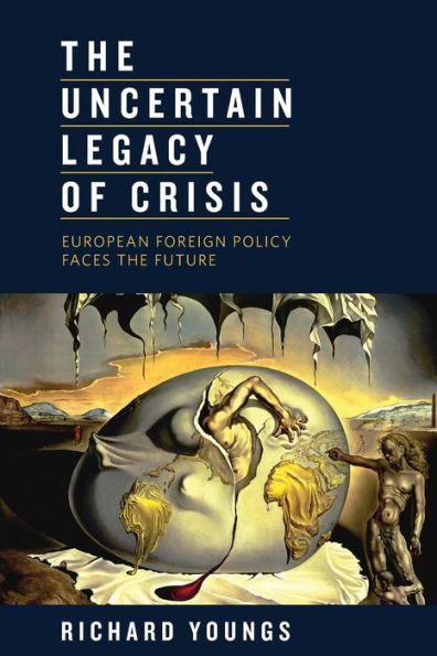 The Uncertain Legacy Of Crisis: European Foreign Policy Faces The Future
