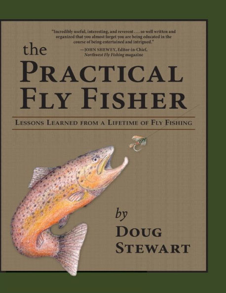The Practical Fly Fisher: Lessons Learned From A Lifetime Of Fly Fishing (The Pruett Series)