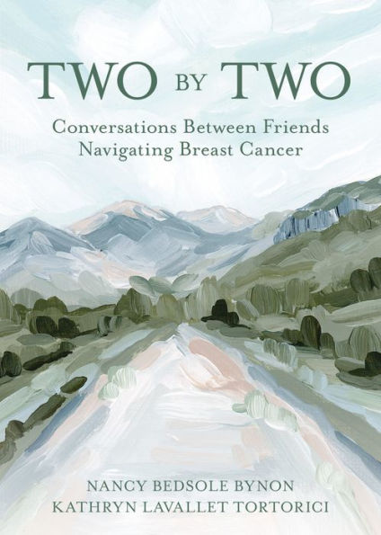 Two By Two: Conversations Between Friends Navigating Breast Cancer
