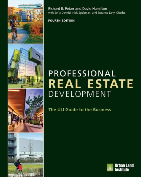 Professional Real Estate Development: The Uli Guide To The Business