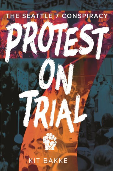 Protest On Trial: The Seattle 7 Conspiracy