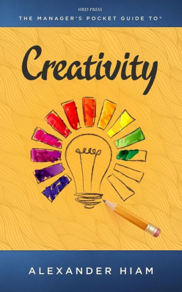 The Manager'S Pocket Guide To Creativity