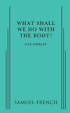 What Shall We Do With The Body?