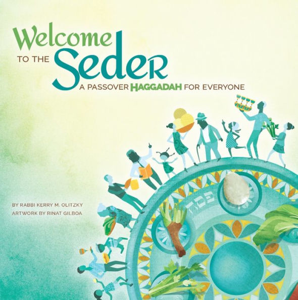 Welcome To The Seder: A Passover Haggadah For Everyone