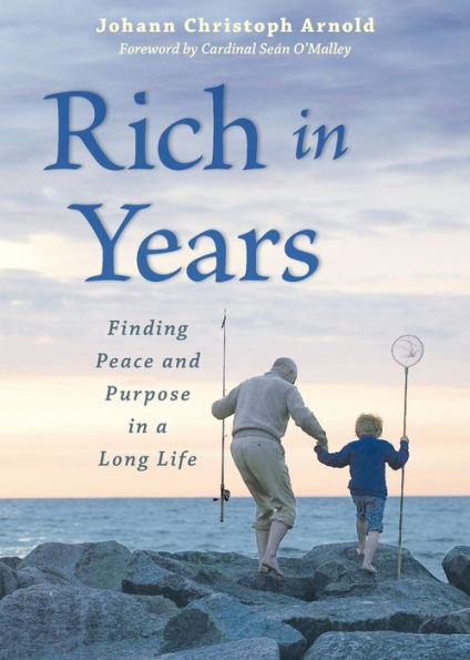 Rich In Years: Finding Peace And Purpose In A Long Life