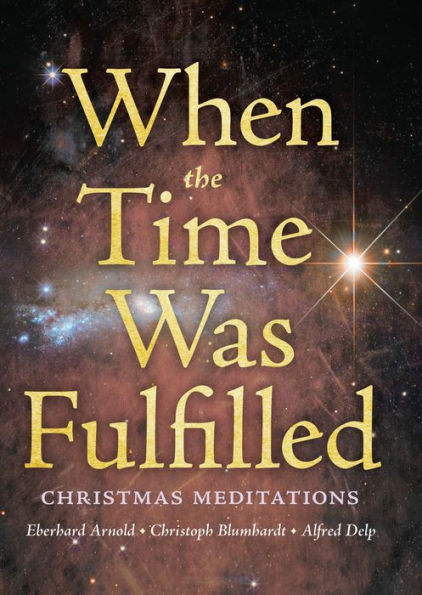 When The Time Was Fulfilled: Christmas Meditations
