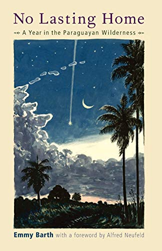 No Lasting Home: A Year In The Paraguayan Wilderness (Bruderhof History)