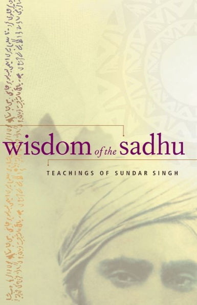 Wisdom Of The Sadhu: Teachings Of Sundar Singh