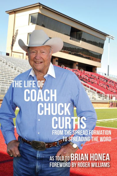 The Life Of Coach Chuck Curtis: From The Spread Formation To Spreading The Word