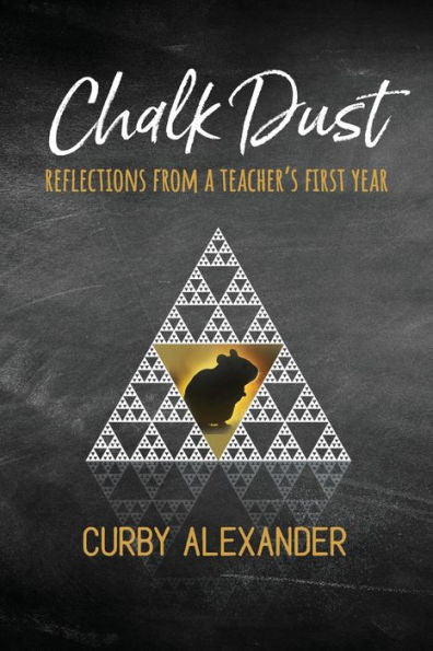 Chalk Dust: Reflections From A Teacher'S First Year