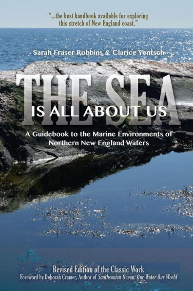 The Sea Is All About Us: A Guidebook To The Marine Environments Of Cape Ann And Other Northern New England Waters