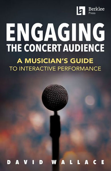 Engaging The Concert Audience: A Musician'S Guide To Interactive Performance
