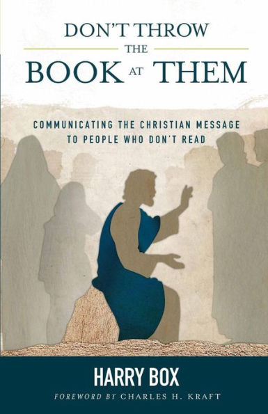 Don'T Throw The Book At Them: Communicating The Christian Message To People Who Don'T Read