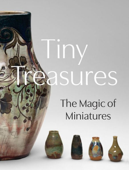 Tiny Treasures: The Magic Of Miniatures