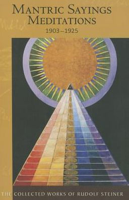 Mantric Sayings: Meditations 1903??925 (Cw 268) (The Collected Works Of Rudolf Steiner, 268)